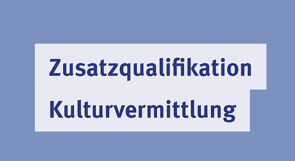 Zusatzqualifikation Kulturvermittlung